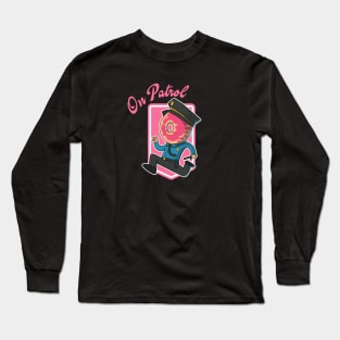 On Patrol Donut Cop Long Sleeve T-Shirt